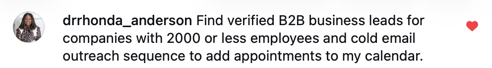 drrhonda_anderson: Find verified B2B business leads for companies with 2000 or less employees and cold email outreach sequence to add appointments to my calendar.